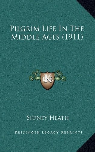 Pilgrim Life In The Middle Ages (1911)