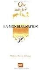 La Mondialisation (QUE SAIS-JE ?)