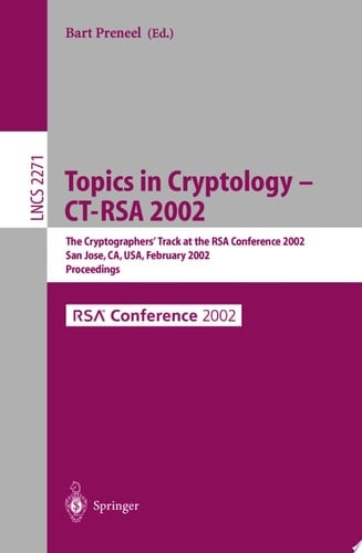 Topics in Cryptology - CT-RSA 2002 The Cryptographer's Track at the RSA Conference 2002, San Jose, CA, USA, February 18-22, 2002, Proceedings