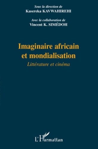 Imaginaire africain et mondialisation Littérature et cinéma