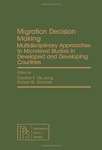 Migration Decision Making: Multidisciplinary Approaches to Microlevel Studies in Developed and Developing Countries (Geochimica Et Cosmochimica ACTA: Supplement)