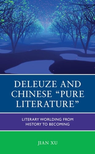 Deleuze and Chinese "Pure Literature" Literary Worlding from History to Becoming