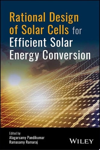Rational Design of Solar Cells for Efficient Solar Energy Conversion