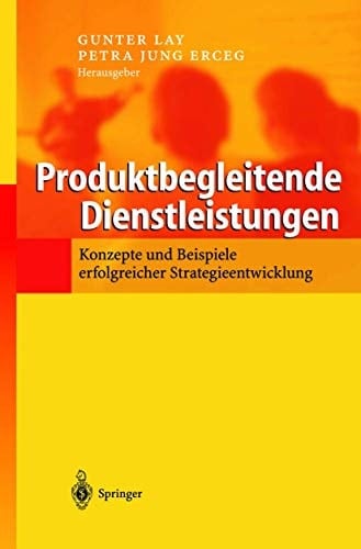 Produktbegleitende Dienstleistungen Konzepte und Beispiele erfolgreicher Strategieentwicklung