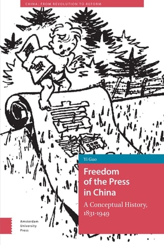 Freedom of the Press in China A Conceptual History, 1831-1949