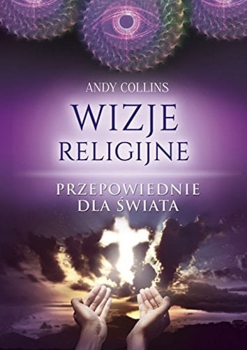 Wizje religijne. Przepowiednie dla swiata