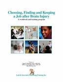 Choosing, Finding and Keeping a Job After Brain Injury A Workbook and Training Program