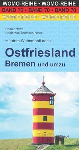 Mit dem Wohnmobil nach Ostfriesland, Bremen und umzu die Anleitung für einen Erlebnisurlaub
