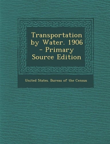 Transportation by Water. 1906 - Primary Source Edition