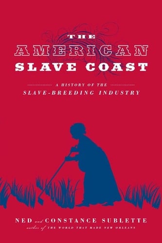 The American Slave Coast: A History of the Slave-Breeding Industry
