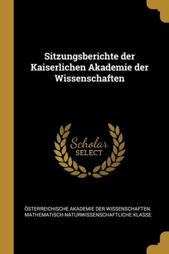 Sitzungsberichte der Kaiserlichen Akademie der Wissenschaften