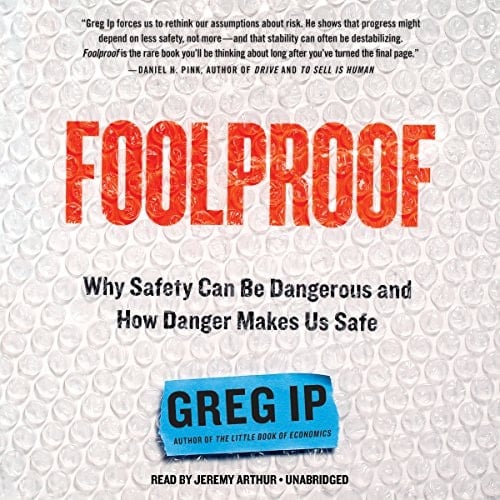 Foolproof: Why Safety Can Be Dangerous and How Danger Makes Us Safe