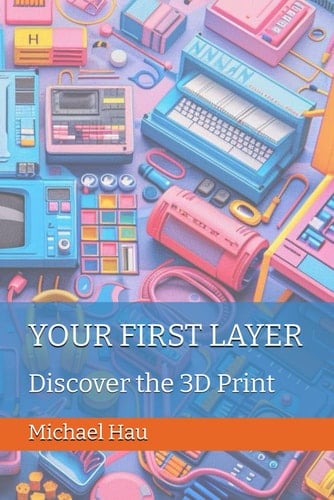 Your First Layer Discover the 3D Print