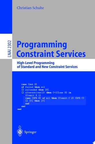 Programming Constraint Services High-Level Programming of Standard and New Constraint Services