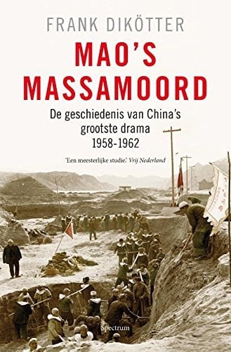 Mao's massamoord de geschiedenis van China's grootste drama, 1958-1962