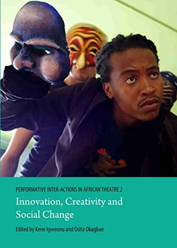 Performative Inter-actions in African Theatre Innovation, creativity and social change