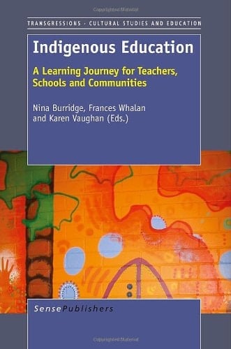 Indigenous Education A Learning Journey for Teachers, Schools and Communities