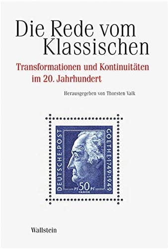 Die Rede vom Klassischen Transformationen und Kontinuitäten im 20. Jahrhundert