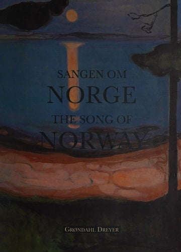Sangen om Norge : natur og naturfølelse i norsk malerkunst fra 1814 til idag