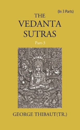 THE VEDANTA SUTRAS Volume In 3 Parts [Hardcover]