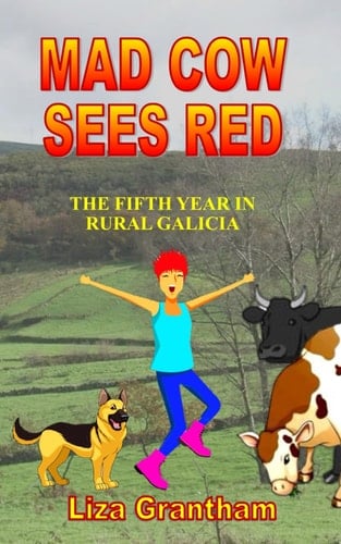 Mad Cow Sees Red: The Fifth Year in Rural Galicia (Mad Cow in Galicia)