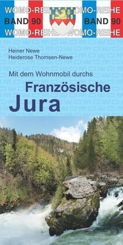 Mit dem Wohnmobil durchs Französische Jura die Anleitung für einen Erlebnisurlaub