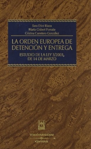La orden europea de detención y entrega estudio de la Ley 3/2003, de 14 de marzo