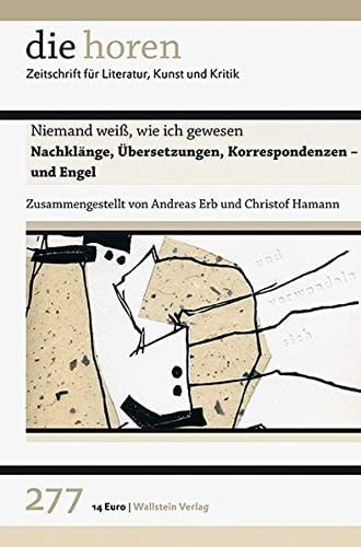 Niemand weiß, wie ich gewesen Nachklänge, Übersetzungen, Korrespondenzen - und Engel