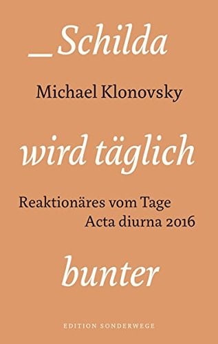 Schilda wird täglich bunter Reaktionäres vom Tage Acta diurna 2016