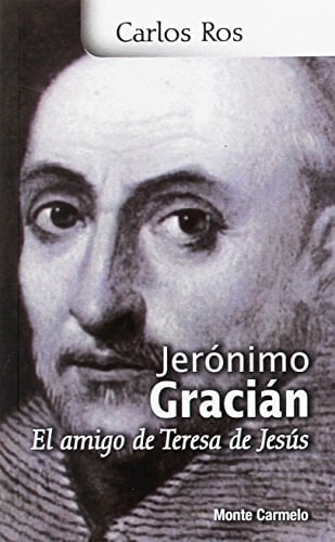 Jerónimo Gracián el amigo de Teresa de Jesús