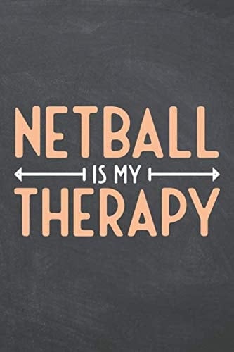 Netball Is My Therapy: Notebook - Office Equipment & Supplies - Funny Netball Player Gift Idea for Christmas or Birthday