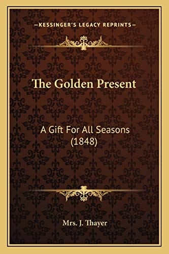 The Golden Present: A Gift For All Seasons (1848)