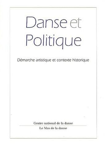 Danse et politique démarche artistique et contexte historique
