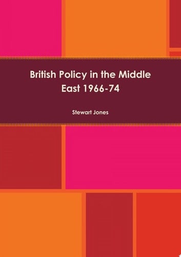 British Policy in the Middle East 1966-74