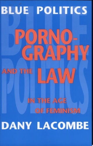 Blue Politics Pornography and the Law in the Age of Feminism