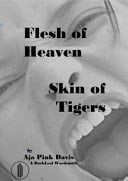 Flesh of Heaven Skin of Tigers