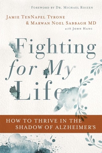 Fighting for My Life How to Thrive in the Shadow of Alzheimer's