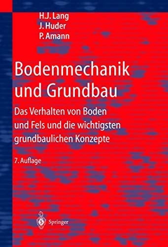 Bodenmechanik und Grundbau das Verhalten von Böden und Fels und die wichtigsten grundbaulichen Konzepte ; mit 43 Tabellen