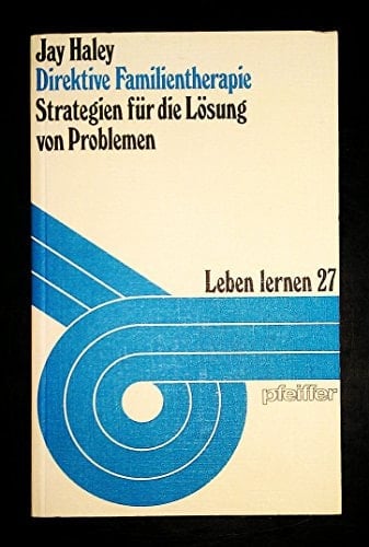 Direktive Familientherapie Strategien für die Lösung von Problemen