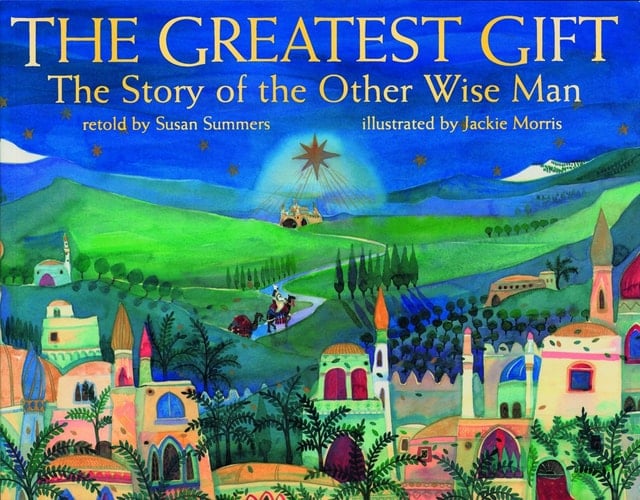 The Greatest Gift The Story of the Other Wise Man