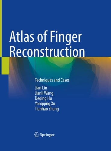 Atlas of Finger Reconstruction Techniques and Cases