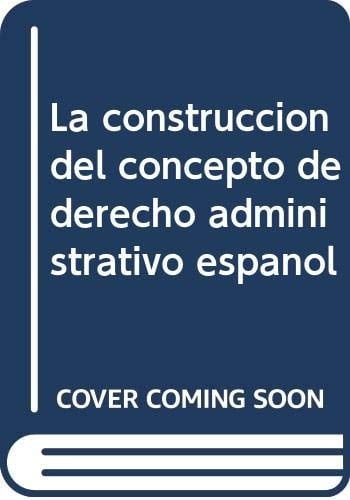 La construcción del concepto de derecho administrativo español
