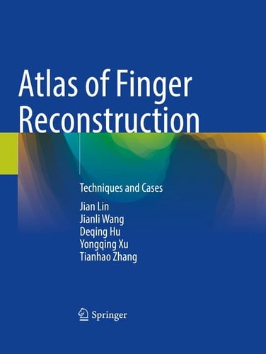 Atlas of Finger Reconstruction Techniques and Cases