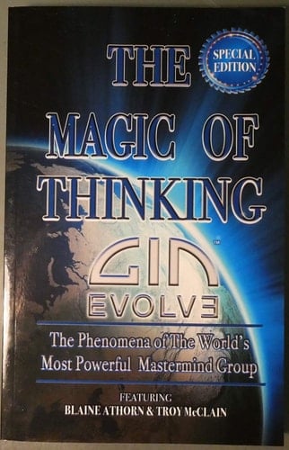 The Magic of Thinking GIN Evolve The Phenomena of the World's Most Powerful Mastermind Group