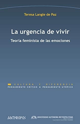 La urgencia de vivir teoría feminista de las emociones