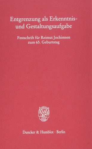 Entgrenzung als Erkenntnis- und Gestaltungsaufgabe Festschrift für Reimut Jochimsen zum 65. Geburtstag