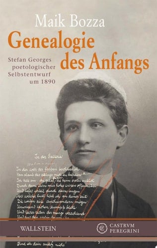 Genealogie des Anfangs Stefan Georges poetologischer Selbstentwurf um 1890