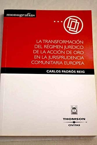 La transformación del régimen jurídico de la acción de oro en la jurisprudencia comunitaria europea