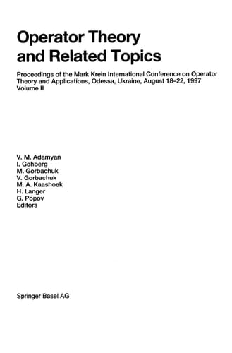 Operator Theory and Related Topics Proceedings of the Mark Krein International Conference on Operator Theory and Applications, Odessa, Ukraine, August 18–22, 1997 Volume II