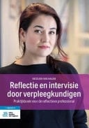 Reflectie en intervisie door verpleegkundigen praktijkboek voor de reflectieve professional
